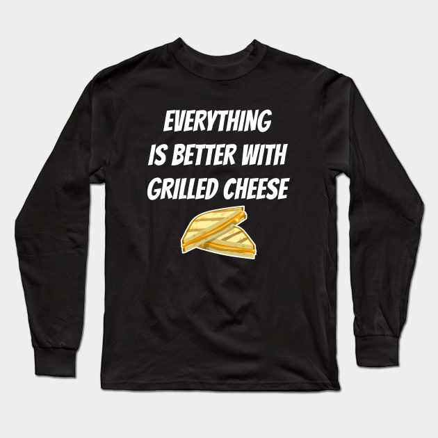 Everything Is Better With Grilled Cheese Long Sleeve T-Shirt by LunaMay